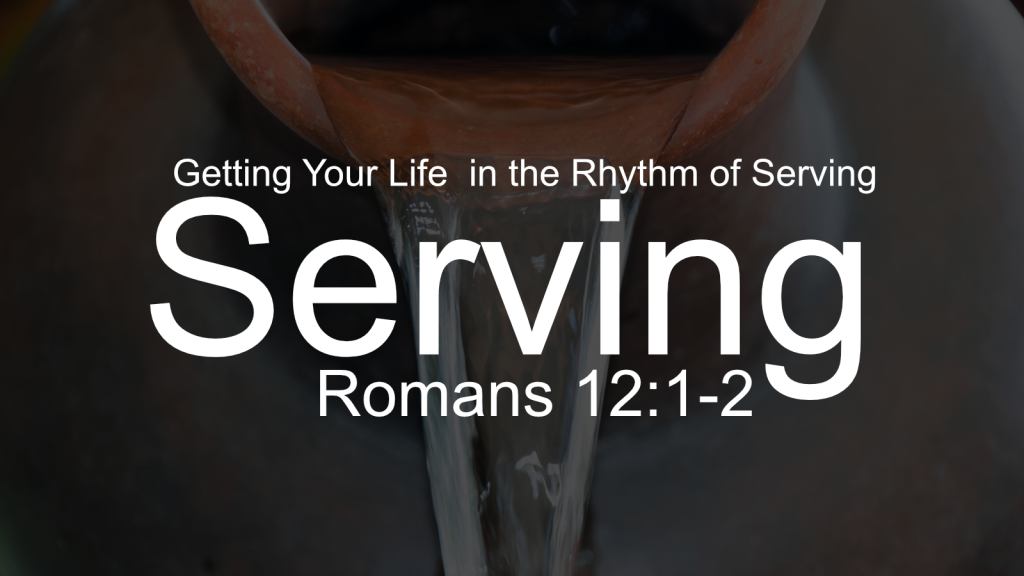 Getting Your Life in the Rhythm of Serving