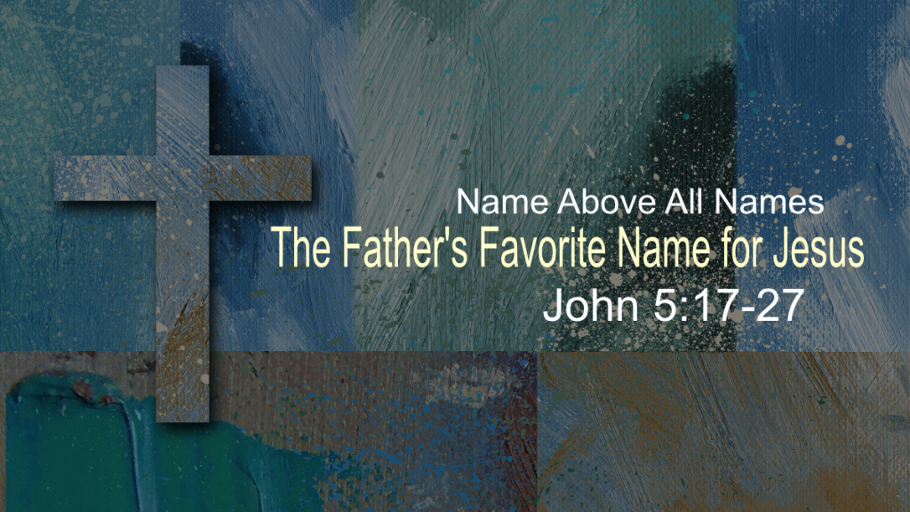 The Father’s Favorite Name for Jesus