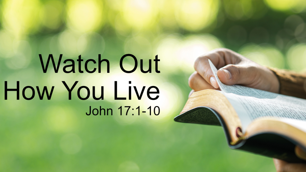 Watch Out How You Live